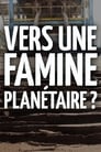 Vers une famine planétaire ?