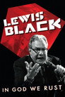 Lewis Black: In God We Rust