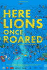 Here Lions Once Roared
