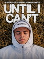 UNTIL I CAN'T