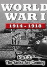 Plakat for 'WWI The War To End All Wars - Part 3: The Yanks Are Coming'