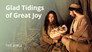 Luke 2 | Glad Tidings of Great Joy: The Birth of Jesus Christ