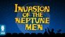 Invasion of the Neptune Men