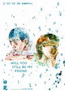Will You Still Be My Friend