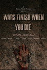 Wars finish when you die