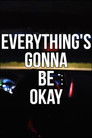 Everything's Gonna Be Okay
