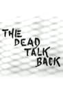 The Dead Talk Back