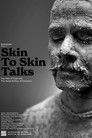 Skin to Skin Talks