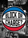Block or Charge
