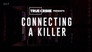 Connecting a Killer
