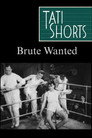 Brute Wanted