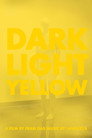 Dark, Light, Yellow