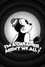 I'm a Dreamer, Aren't We All?