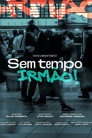 Sem Tempo, Irmão!