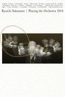 Ryuichi Sakamoto | Playing the Orchestra 2014