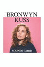 Bronwyn Kuss - Sounds Good