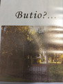 Butio?...