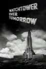 Watchtower Over Tomorrow