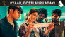 Pyaar Dosti Aur Ladayi