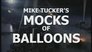 Mike Tucker's Mocks of Balloons