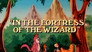 In the Fortress of the Wizard