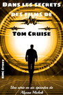 Dans les secrets des films de Tom Cruise