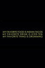 (HD). My Favourite Food Is Indian Tacos, My Favourite Drink Is Iced Tea And My Favourite Thing Is Drumming Teljes Film Magyarul (2019) Ingyen Online