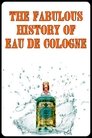 La fabuleuse histoire de l'Eau de Cologne