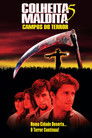 Colheita Maldita 5: Campos do Terror