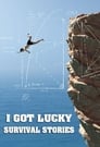 مترجم أونلاين وتحميل كامل I Got Lucky: Survival Stories مشاهدة مسلسل