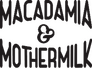 Macademia & Mothermilk Macademia & Mothermilk