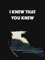 I knew that you knew