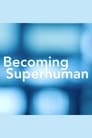 Becoming Superhuman