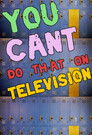 You Can't Do That on Television