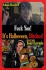 Fuck You! It’s Halloween, Bitches! (2018)