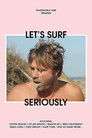 Plakat for 'Lets Surf Seriously'