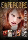 Supercore: Make Her Ass Scream Louder Bitch