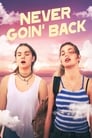 Movie poster for Never Goin' Back (2018)