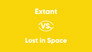 Extant vs. Lost in Space