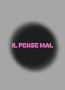 Il pense mal