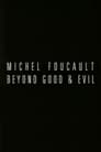 Michel Foucault: Beyond Good and Evil