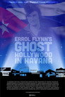 Errol Flynn's Ghost: Hollywood in Havana