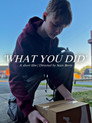 ‘What You Started’ / ‘What You Did’