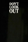 Don’t Look Out