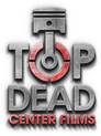 Top Dead Center Films Top Dead Center Films