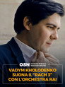 Vadym Kholodenko suona il Rach 3 con L'OSN