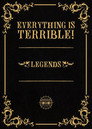Everything is Terrible: Legends