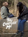 You Confuse Me