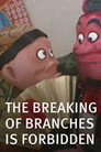 The Breaking of Branches Is Forbidden