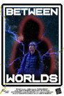 Between Worlds